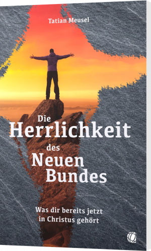 Tatian Meusel, Die Herrlichkeit des Neuen Bundes
