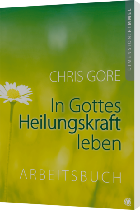 Chris Gore, In Gottes Heilungskraft leben (Arbeitsbuch)