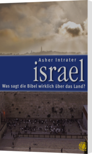 Asher Intrater, Israel - Was sagt die Bibel wirklich über das Land?