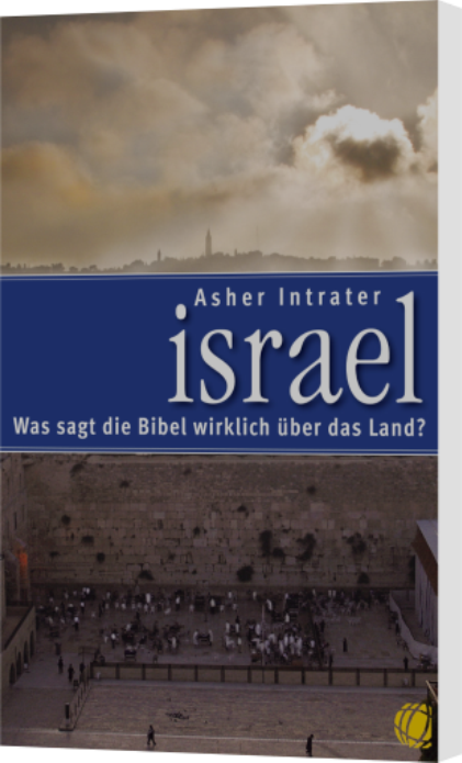 Asher Intrater, Israel - Was sagt die Bibel wirklich über das Land?
