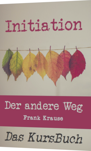 Frank Krause, Initiation (A4-Kursbuch)