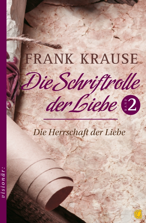 Frank Krause, Die Schriftrolle der Liebe (Band 2)