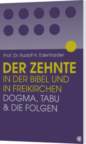 Prof. Dr. Rudolf H. Edenharder, Der Zehnte in der Bibel und in Freikirchen